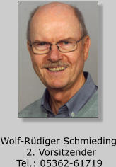 Wolf-Rüdiger Schmieding         2. Vorsitzender      Tel.: 05362-61719
