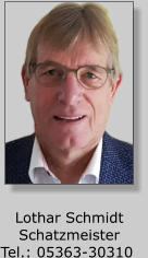 Lothar Schmidt  Schatzmeister Tel.: 05363-30310