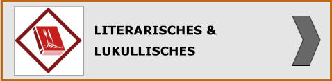 LITERARISCHES & LUKULLISCHES