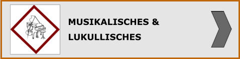 MUSIKALISCHES & LUKULLISCHES
