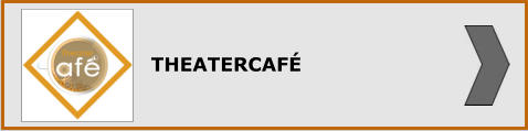 THEATERCAFÉ